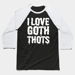 i love goth thots Baseball T-Shirt